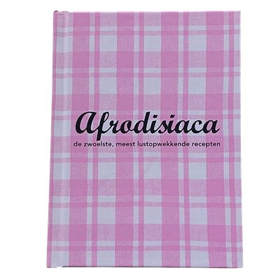 Afrodisiaca : de zwoelste, meest lustopwekkende recepten