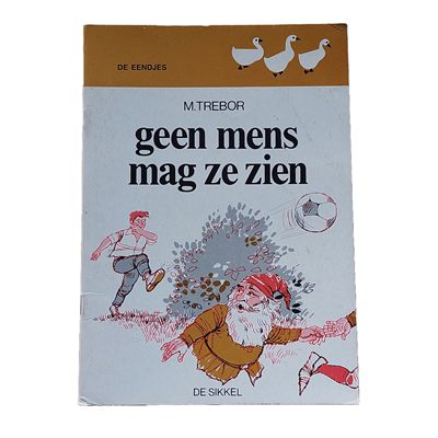 De eendjes : Geen mens mag ze zien