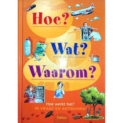 Hoe ? Wat ? Waarom ?